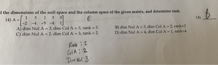 Solved to 1 14) the dimensions of the null space and the | Chegg.com