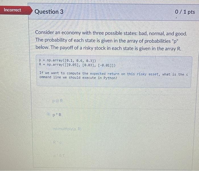 Solved Incorrect Question 3 0/1 pts Consider an economy with | Chegg.com