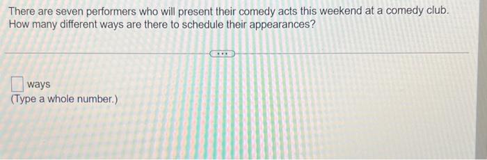 Solved There are seven performers who will present their | Chegg.com