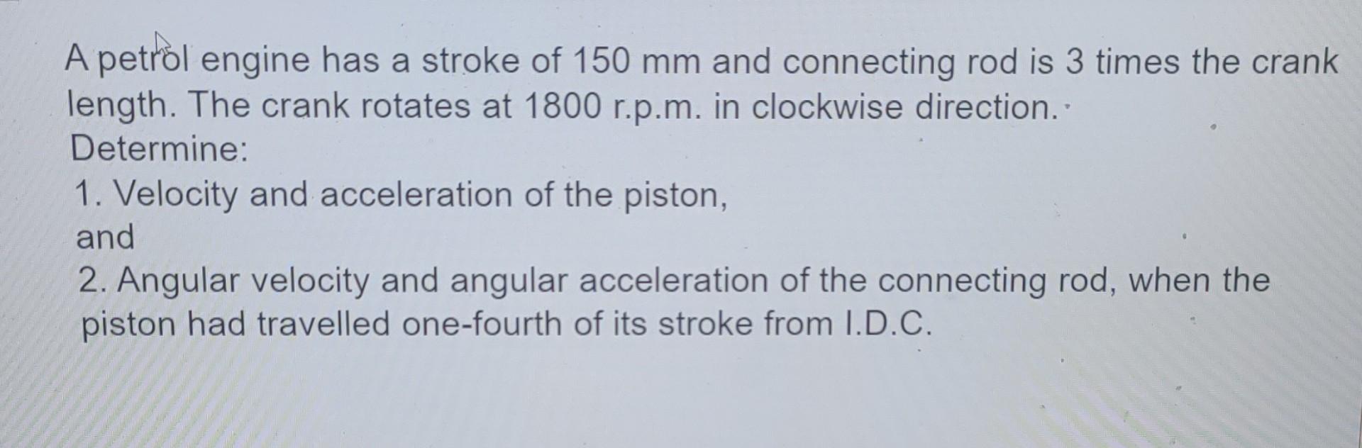 Solved A petról engine has a stroke of 150 mm and connecting | Chegg.com