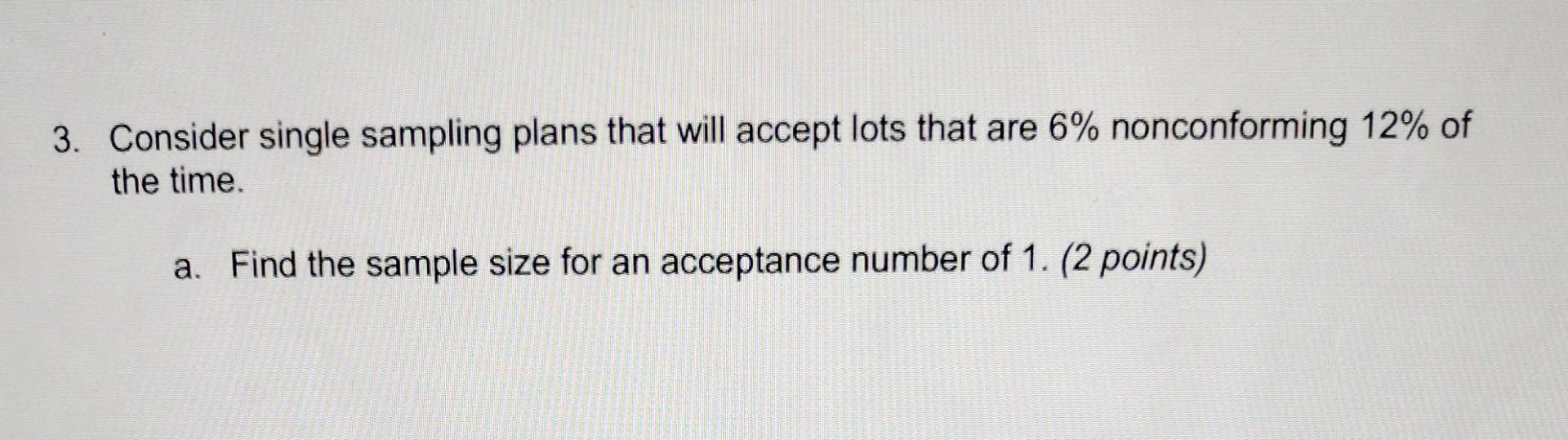 Solved 3. Consider single sampling plans that will accept | Chegg.com