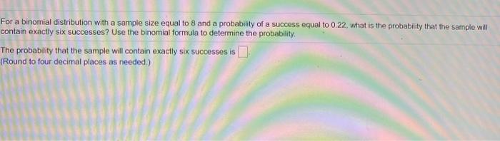Solved For a binomial distribution with a sample size equal | Chegg.com