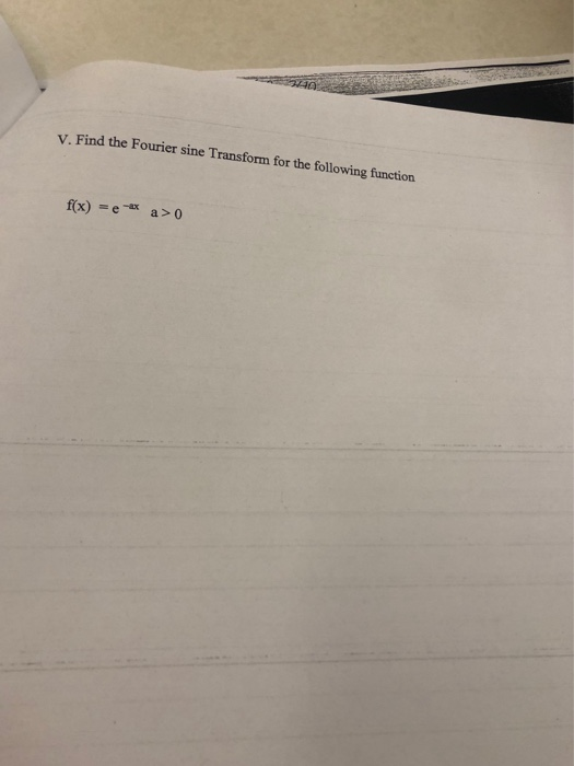 Solved v. Find the Fourier sine Transform for the following | Chegg.com