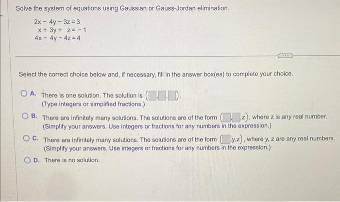 Solved Solve the system of equations using Gaussian or | Chegg.com