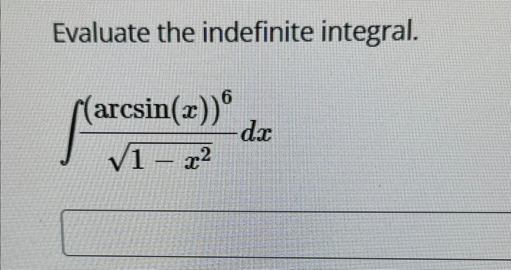 Solved Evaluate the indefinite | Chegg.com