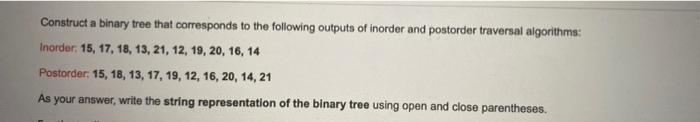 Solved Construct a binary tree that corresponds to the | Chegg.com