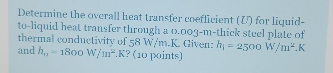 Solved Determine the overall heat transfer coefficient (U) | Chegg.com