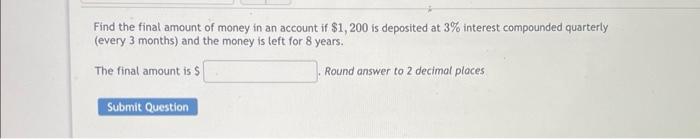 Solved Find the final amount of money in an account if | Chegg.com