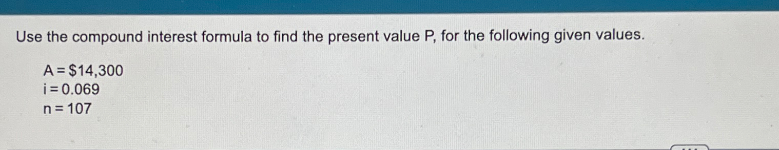 Solved Use the compound interest formula to find the present | Chegg.com
