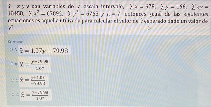 = Si xyy son variables de la escala intervalo, Σχ = 678, Σy = 166, Σχy = 18458, Xx2 = 67892, Ey2 = 6768 y n = 7, entonces ¿cu