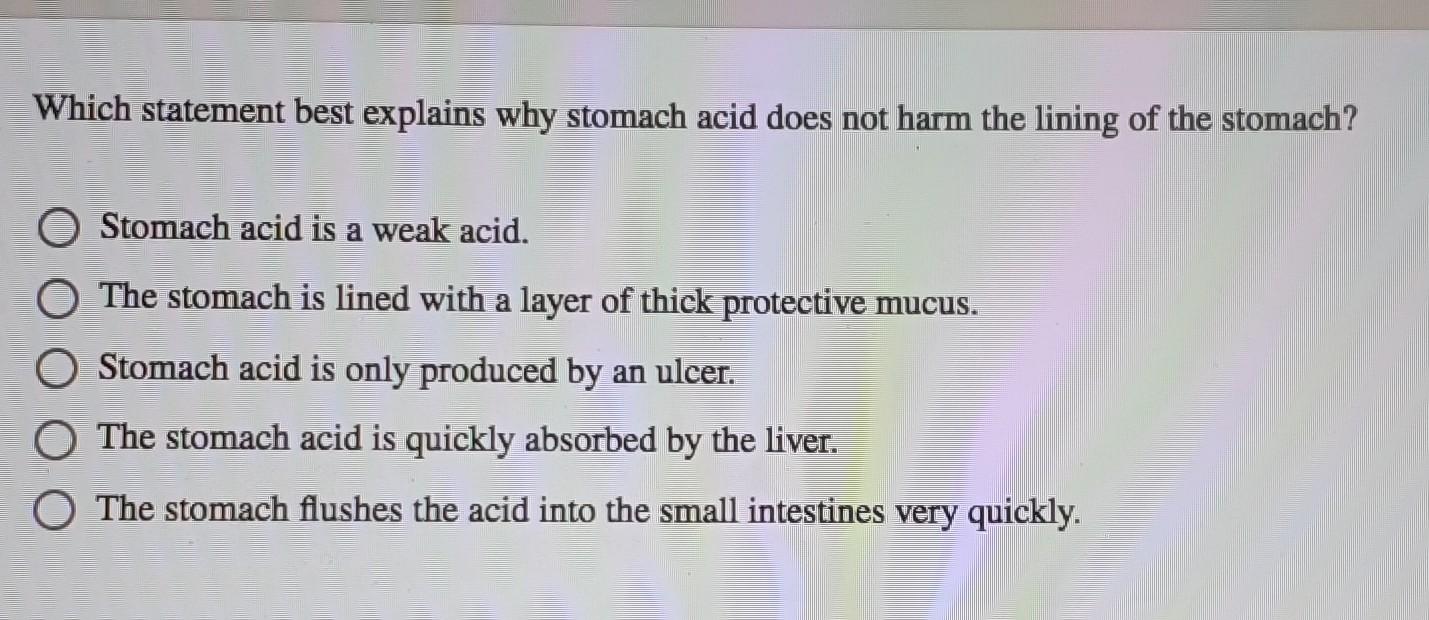 Solved Which Statement Best Explains Why Stomach Acid Does | Chegg.com