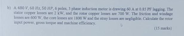 Solved b) A 480 V, 60 Hz,50 HP6 poles, 3 phase induction | Chegg.com