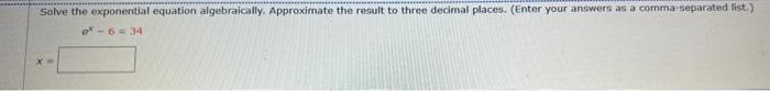 Solved Solve the exponential equation algebraically. | Chegg.com