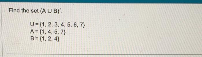 Solved Find The Set (A∪B)′. | Chegg.com