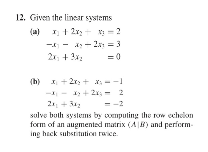 Solved 12. Given The Linear Systems (a) X1 + 2x2 + X3 = 2 | Chegg.com