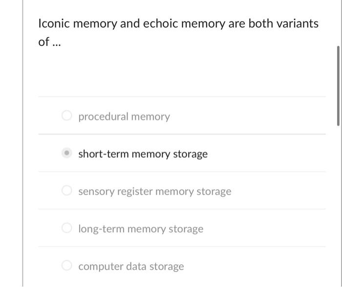 Solved Iconic memory and echoic memory are both variants of