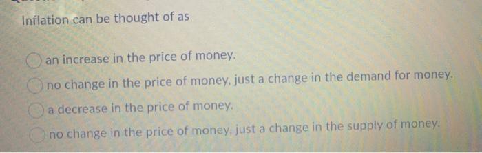 Solved Inflation Can Be Thought Of As An Increase In The | Chegg.com