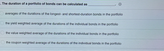 solved-the-duration-of-a-portfolio-of-bonds-can-be-chegg