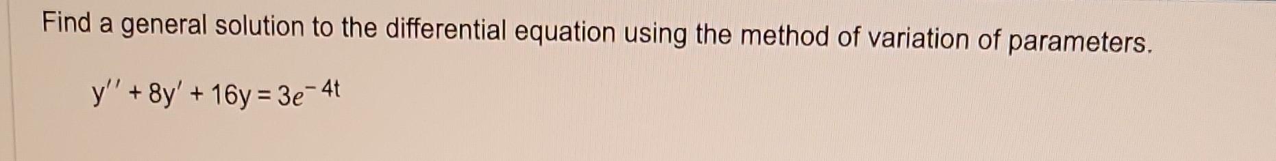 Solved Find a general solution to the differential equation | Chegg.com