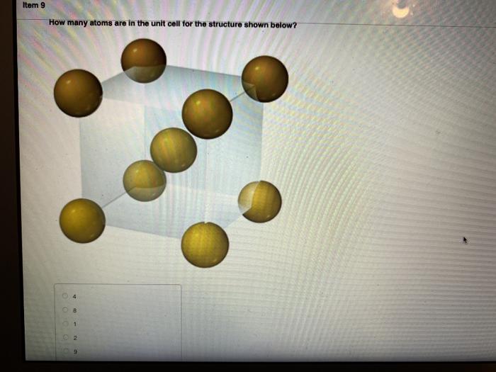 Solved Item 9 How many atoms are in the unit cell for the | Chegg.com