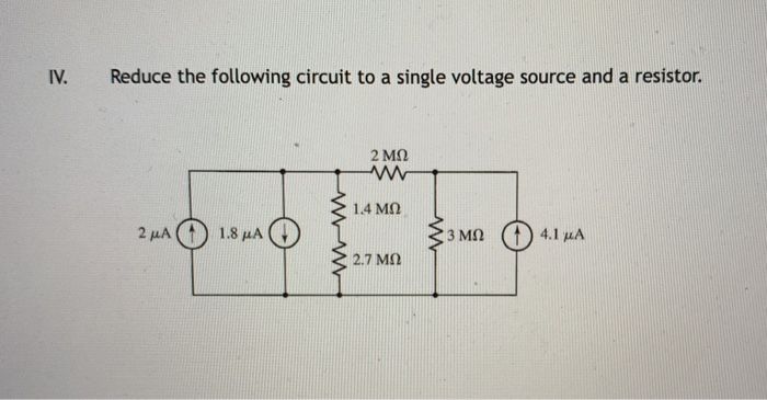 Solved IV. Reduce the following circuit to a single voltage | Chegg.com