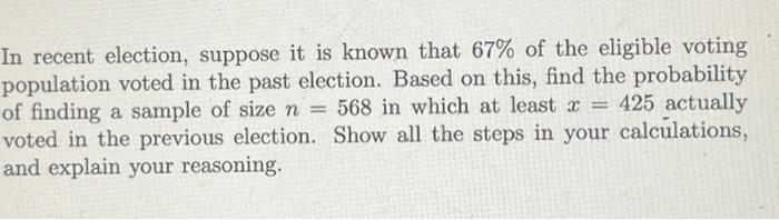 Solved In Recent Election, Suppose It Is Known That 67% Of | Chegg.com