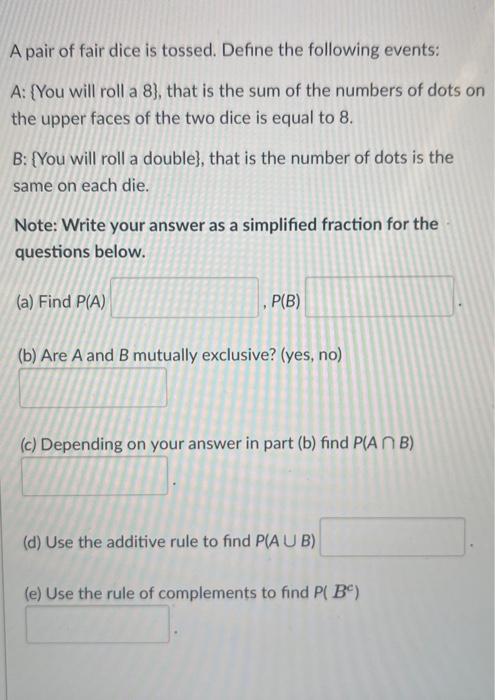 Solved A Pair Of Fair Dice Is Tossed. Define The Following | Chegg.com