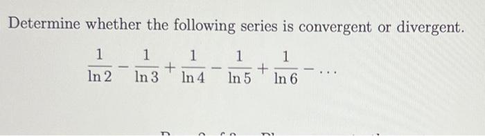 Solved Determine whether the following series is convergent | Chegg.com