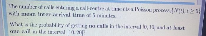 Solved The number of calls entering a call-centre at timet | Chegg.com