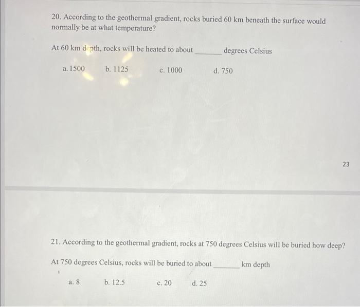 20. According to the geothermal gradient, rocks buried \( 60 \mathrm{~km} \) beneath the surface would normally be at what te