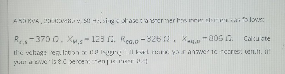Solved A 50 KVA, 20000/480 V, 60 Hz. single phase | Chegg.com