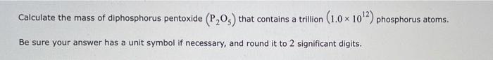 Solved Calculate the mass of diphosphorus pentoxide (P205) | Chegg.com