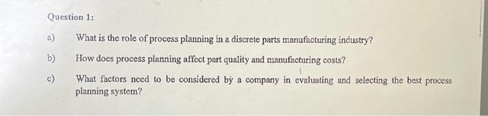 Solved Question 1: A) What Is The Role Of Process Planning | Chegg.com