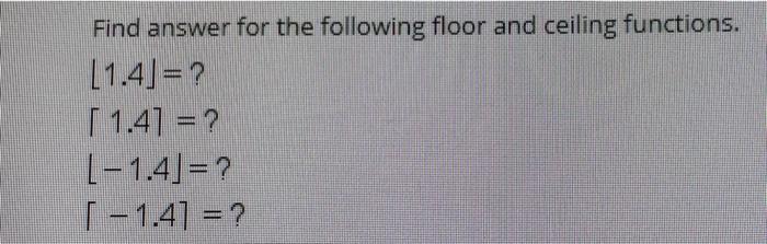 Solved Find answer for the following floor and ceiling | Chegg.com