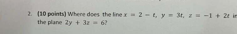 Solved Where Does The Line X 2 T Y 3t Z 1 2t ﻿in The Plane