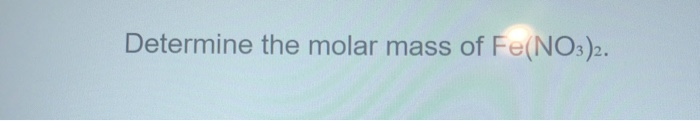 determine the molar mass of fe no3 2