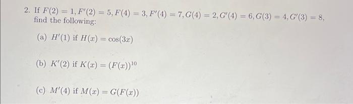 2. If \( F(2)=1, F^{\prime}(2)=5, F(4)=3, F^{\prime}(4)=7, G(4)=2, G^{\prime}(4)=6, G(3)=4, G^{\prime}(3)=8 \), find the foll