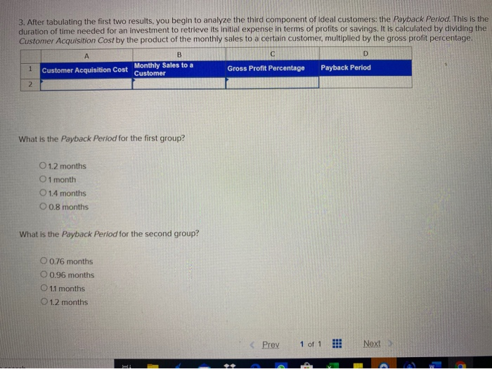 3. after tabulating the first two results, you begin to analyze the third component of ideal customers: the payback period. t