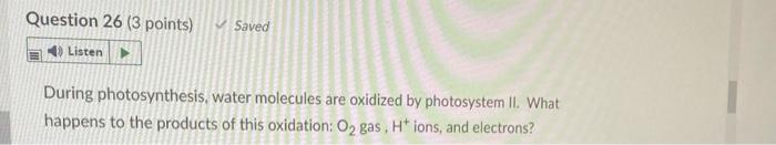 Solved During photosynthesis, water molecules are oxidized | Chegg.com