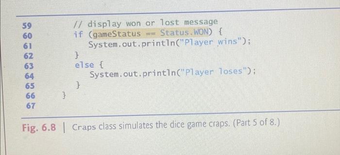 Solved // Fig. 6.8: Craps.java // Craps class simulates the | Chegg.com