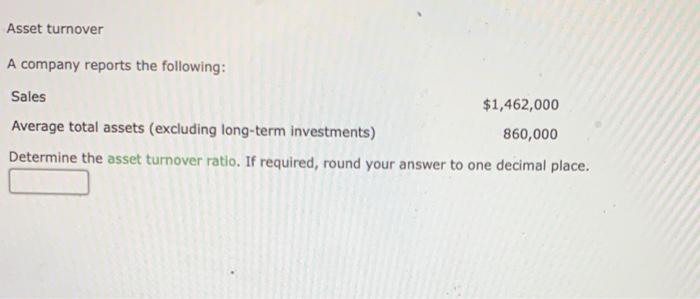 Solved Asset turnover A company reports the following: Sales | Chegg.com