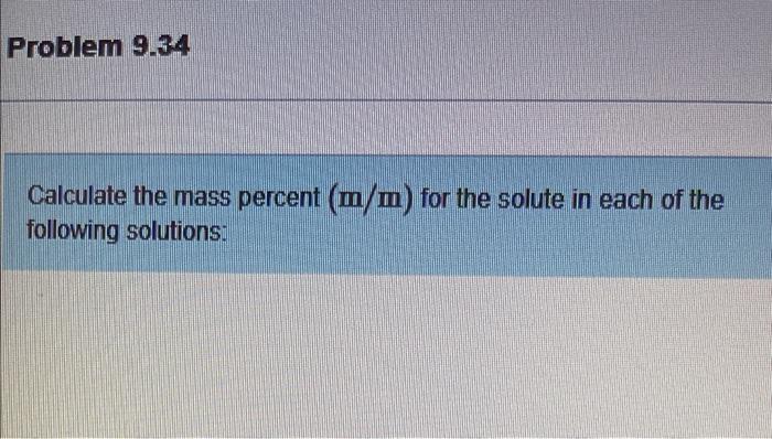 Solved Problem 9.34 Calculate the mass percent (m/m) for the | Chegg.com
