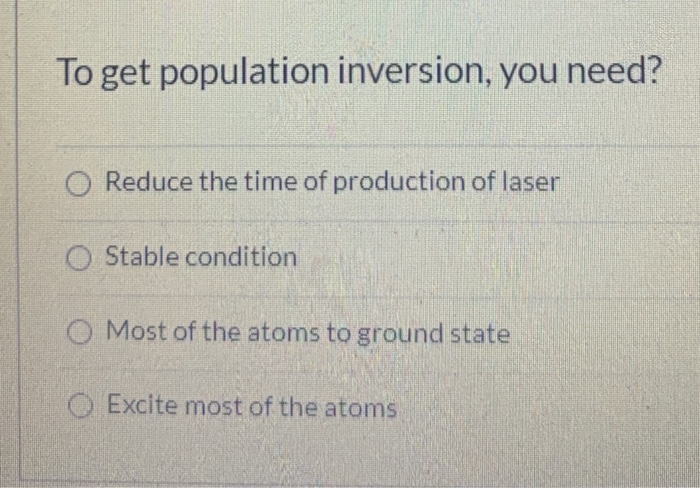 solved-the-material-in-which-the-population-inversion-is-chegg