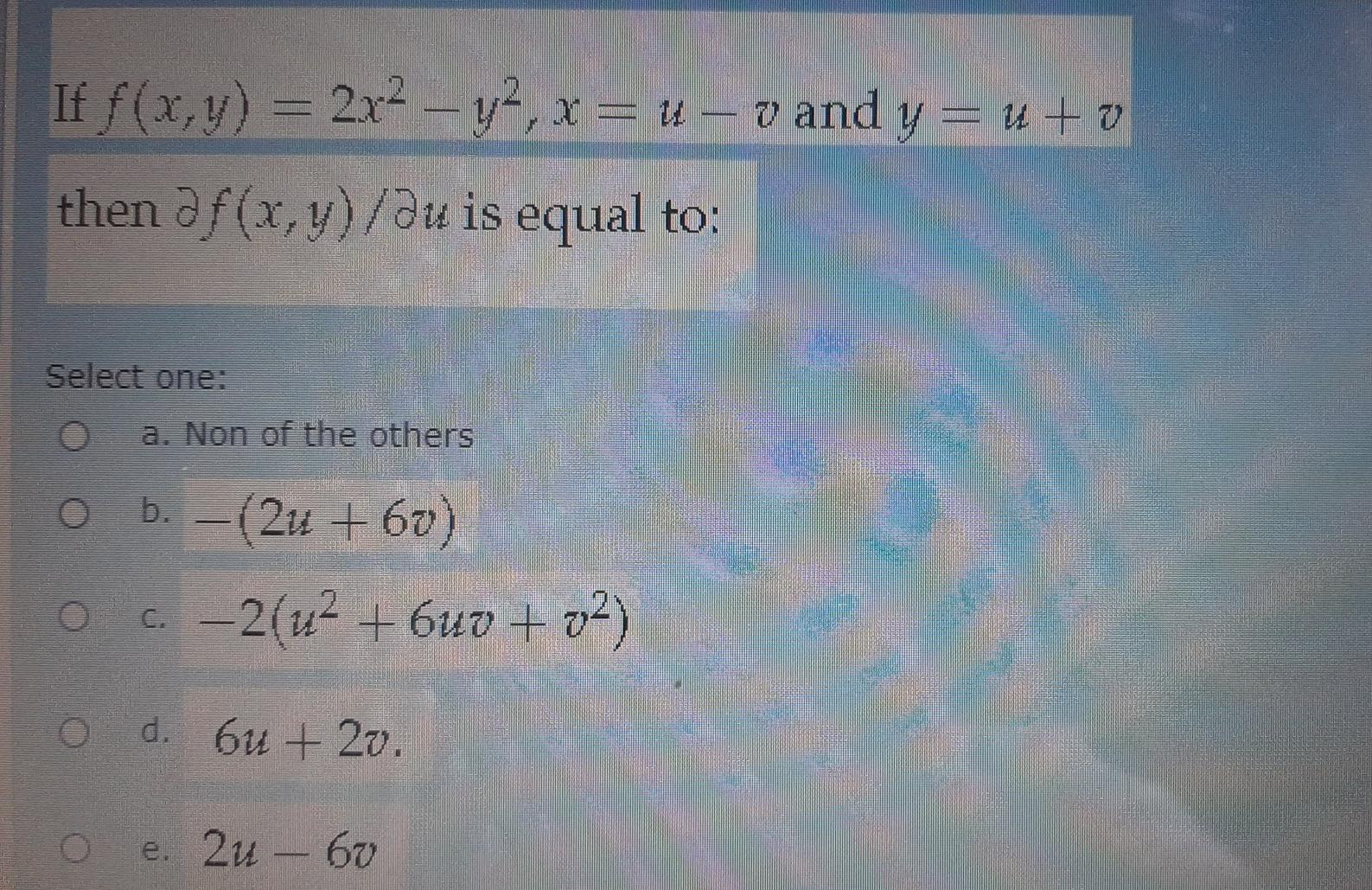 Solved If f(x,y) = 2x2 - y2, x = u – vand y = u + v then a | Chegg.com