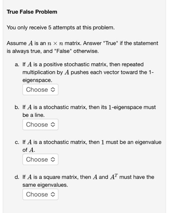 Irue False Problem You only receive 5 attempts at | Chegg.com