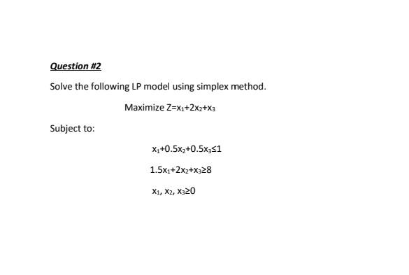 Solved Question #2 Solve the following LP model using | Chegg.com