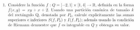 Considere la función \( f: Q=[-2,1] \times[1,4] \rightarrow \mathbb{R} \). definida en la forma \( \int(x, y)=x y+x+2 \). Usa