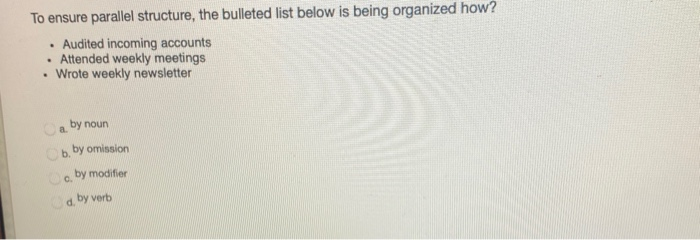Solved To ensure parallel structure, the bulleted list below | Chegg.com