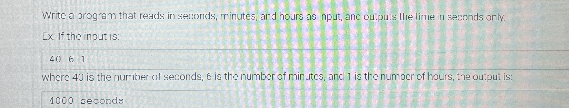 Solved Write a program that reads in seconds, minutes, and | Chegg.com