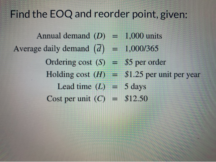 Solved Find The Eoq And Reorder Point Given Annual Dema Chegg Com
